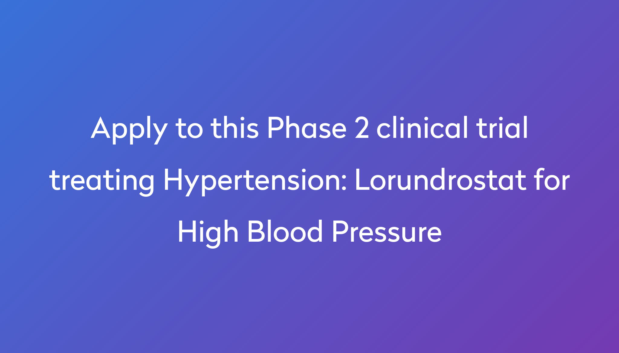 lorundrostat-for-high-blood-pressure-clinical-trial-2024-power